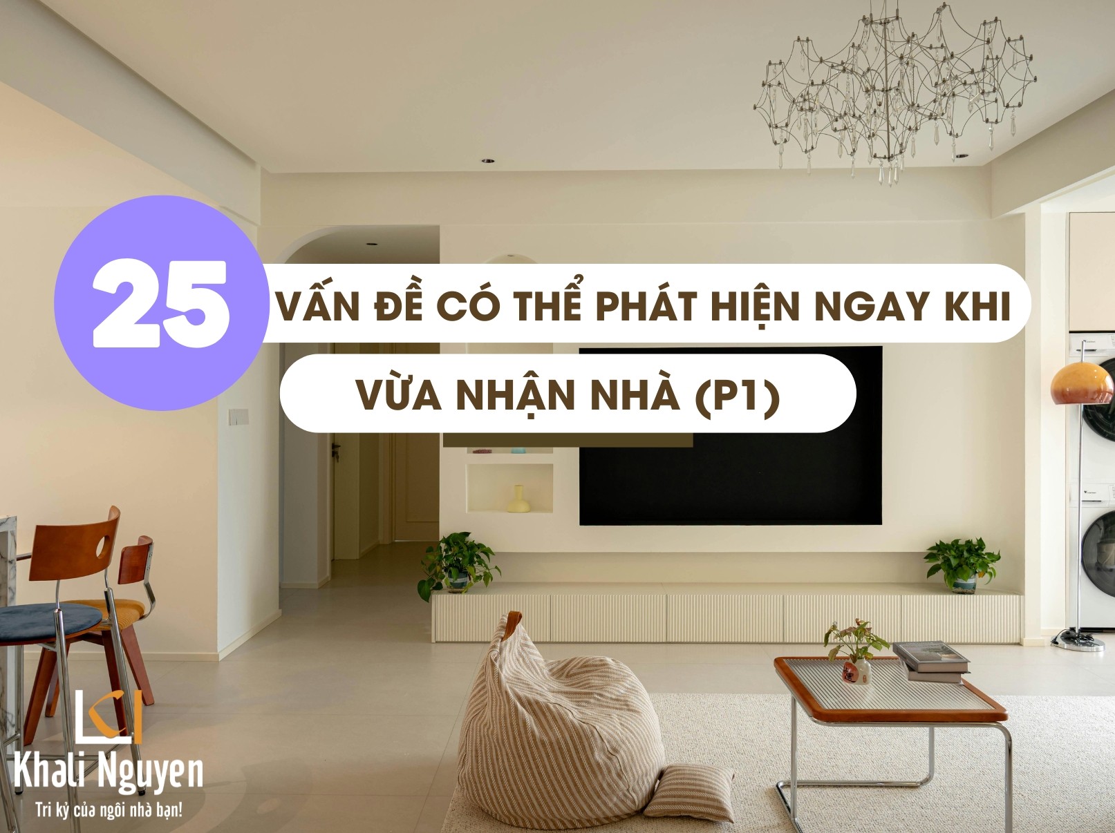 25 vấn đề có thể phát hiện ngay khi vừa nhận nhà (P1)
