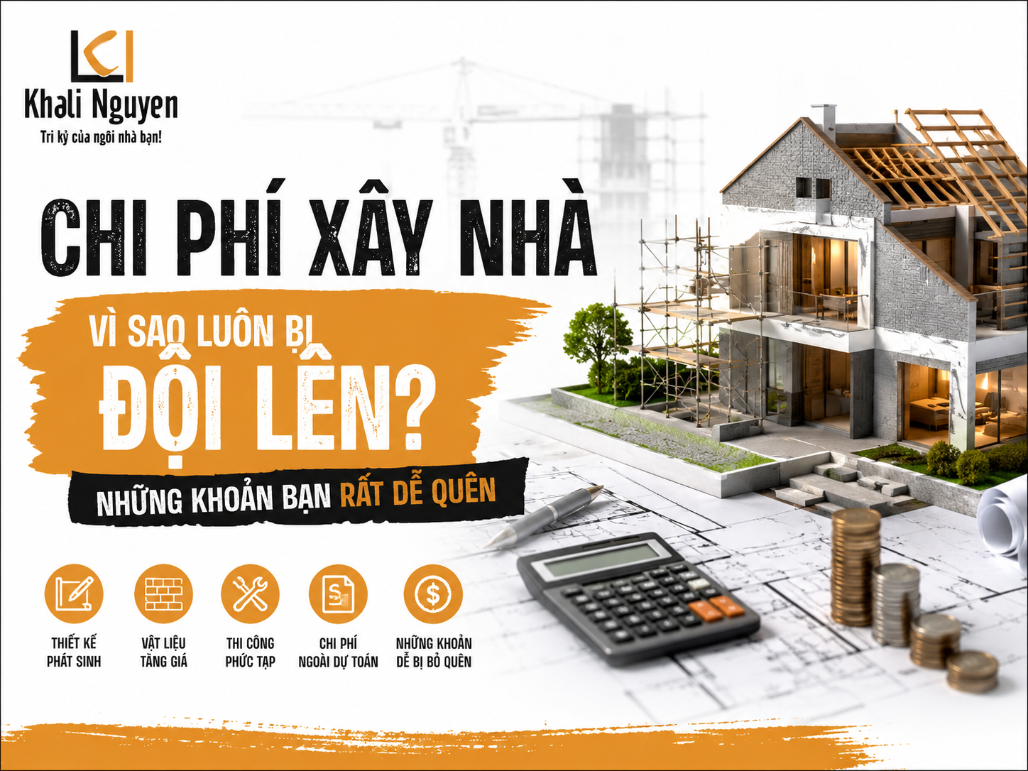 Chi phí xây nhà vì sao luôn bị đội lên