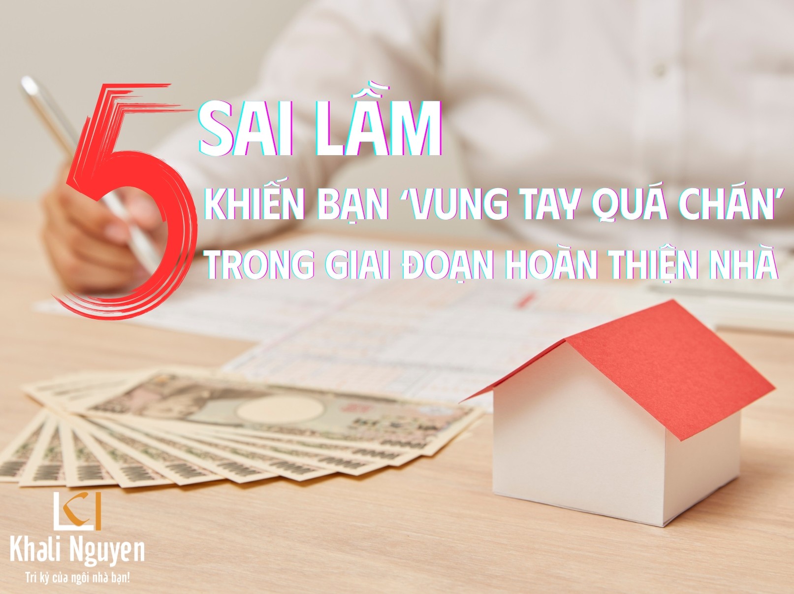 Lập ngân sách hoàn thiện nhà: 5 sai lầm khiến bạn 
