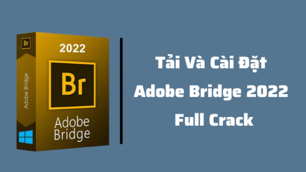 Download Adobe Bridge 2023 full crack - đã test thành công 100% - link gg driver siêu tốc